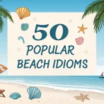 50 Popular Beach Idioms: Clear Meanings and Easy Examples 15 Beach Idioms