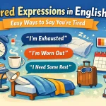 Tired Expressions in English: Easy Ways to Say You’re Tired 17 tired expression